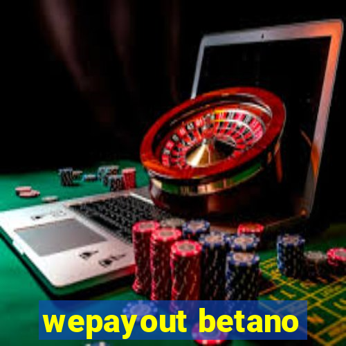 wepayout betano