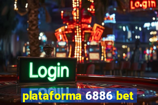 plataforma 6886 bet