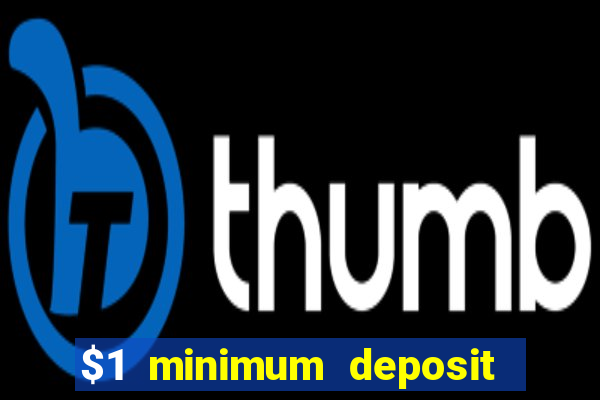 $1 minimum deposit casino canada