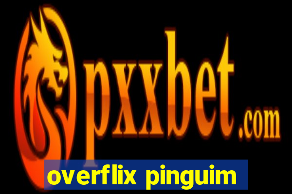 overflix pinguim