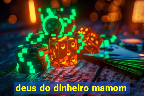 deus do dinheiro mamom