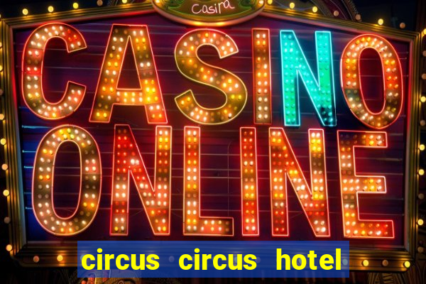 circus circus hotel casino and theme park las vegas