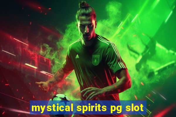 mystical spirits pg slot