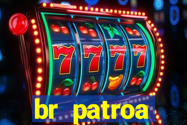 br patroa plataforma jogo online