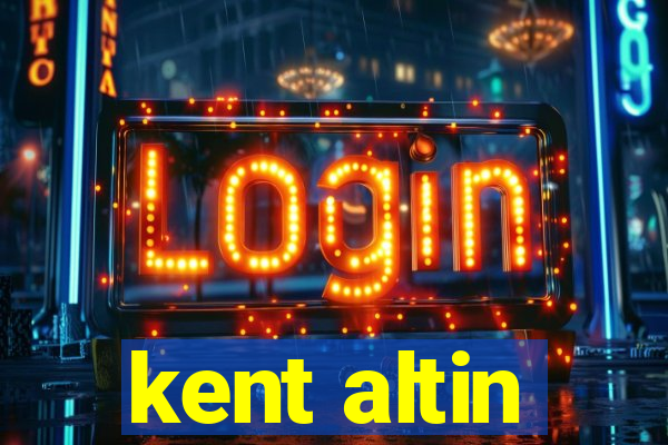 kent altin