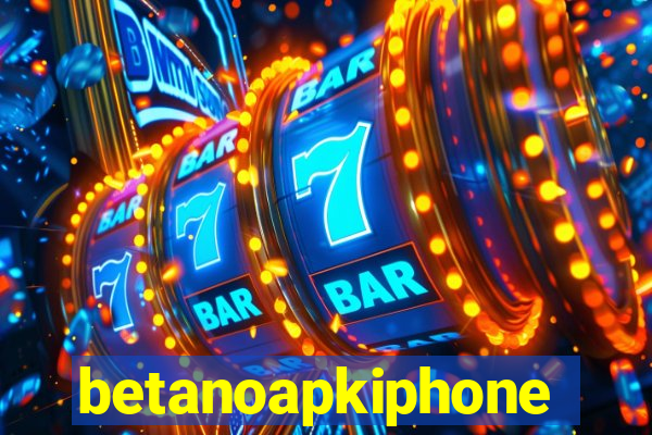 betanoapkiphone