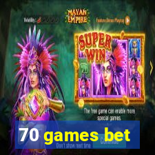 70 games bet