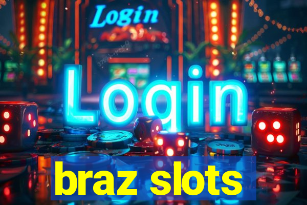 braz slots