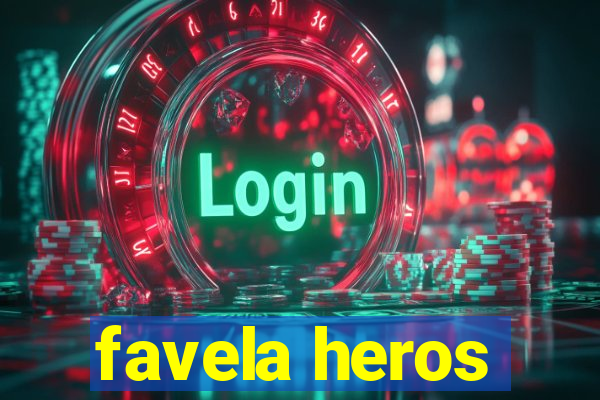 favela heros