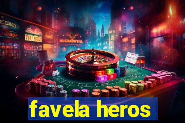 favela heros