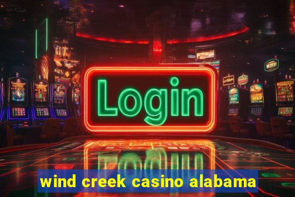 wind creek casino alabama