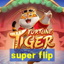 super flip