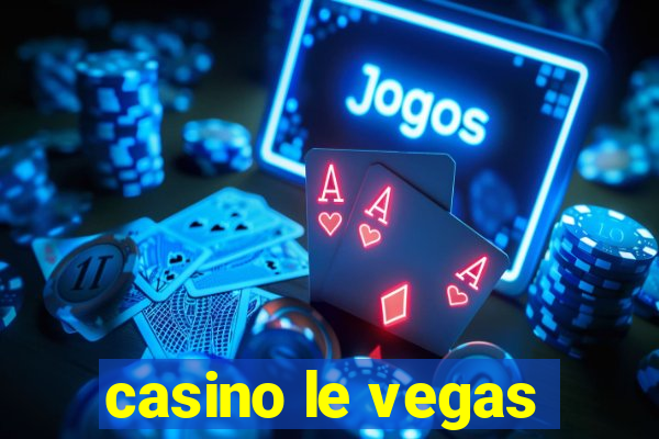 casino le vegas