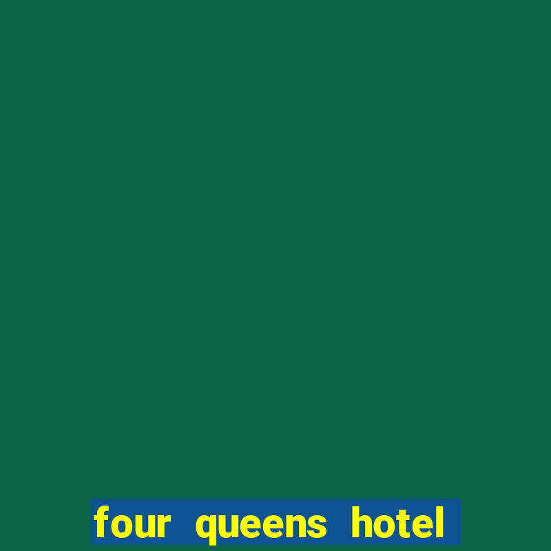 four queens hotel and casino las vegas