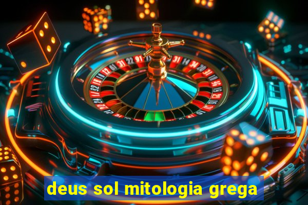 deus sol mitologia grega