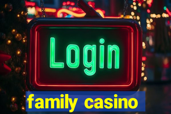 family casino