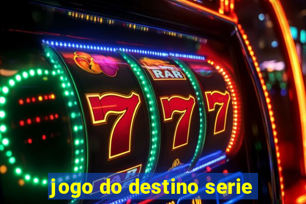 jogo do destino serie