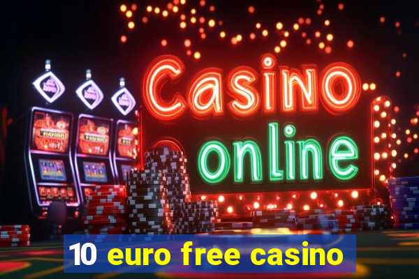 10 euro free casino