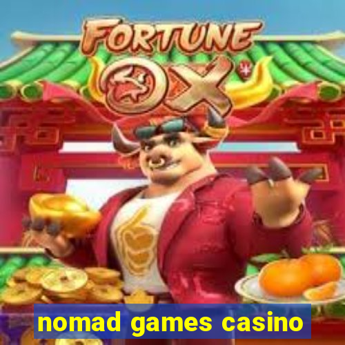 nomad games casino