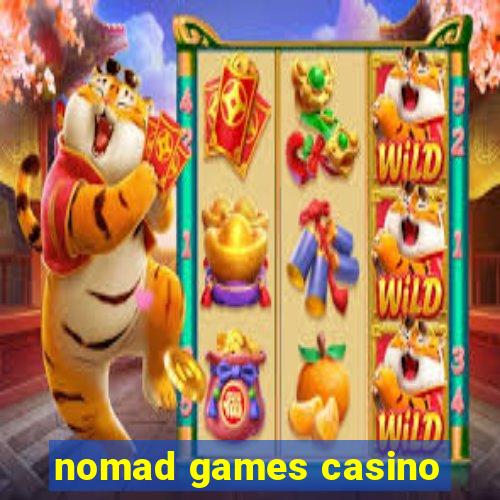 nomad games casino