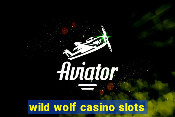 wild wolf casino slots