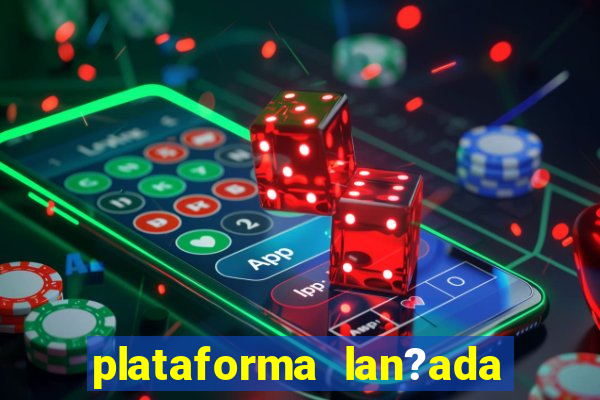 plataforma lan?ada hoje slot