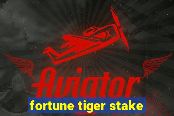 fortune tiger stake