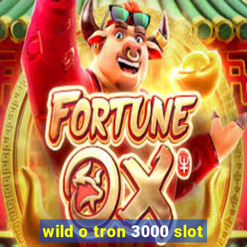 wild o tron 3000 slot