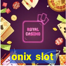 onix slot