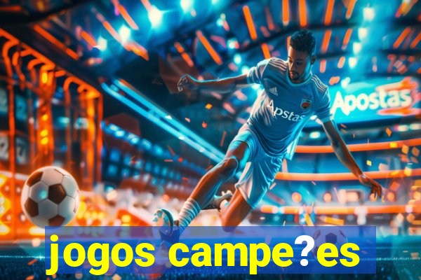 jogos campe?es