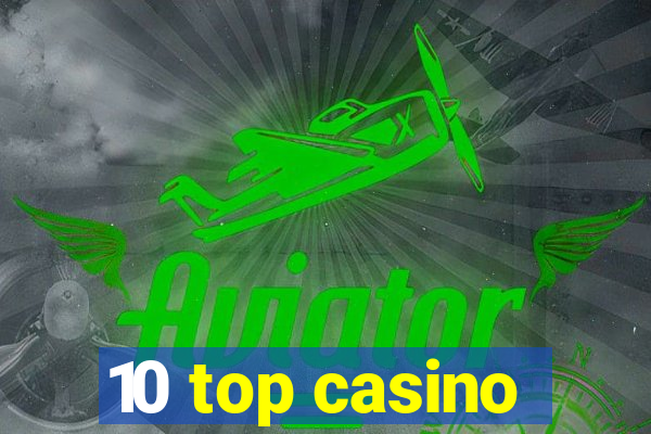 10 top casino