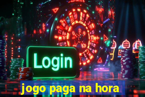 jogo paga na hora