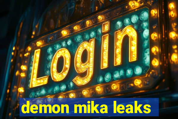 demon mika leaks