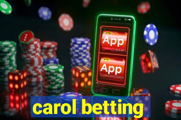 carol betting