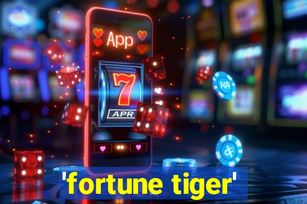 'fortune tiger'