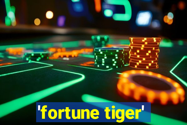 'fortune tiger'