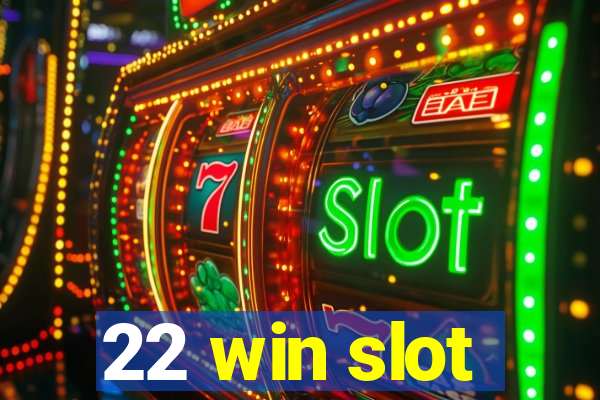 22 win slot