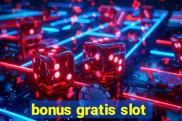 bonus gratis slot