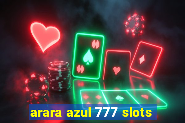 arara azul 777 slots