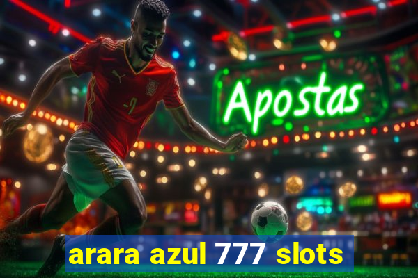 arara azul 777 slots