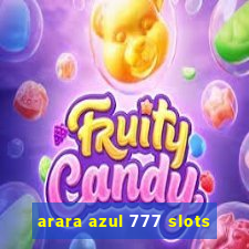 arara azul 777 slots