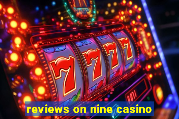 reviews on nine casino