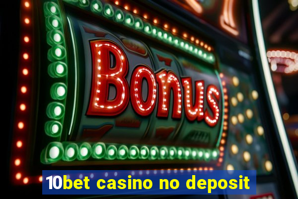 10bet casino no deposit