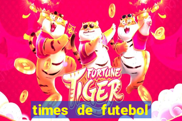 times de futebol com n