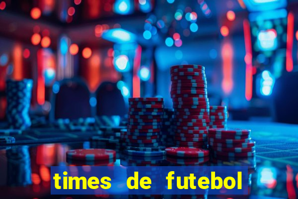 times de futebol com n