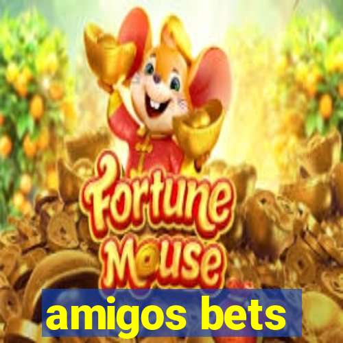 amigos bets