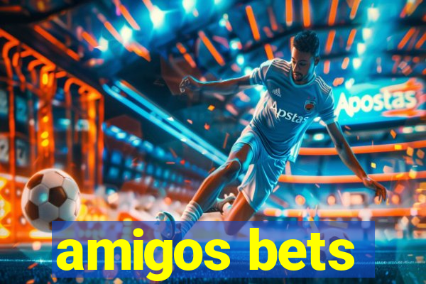 amigos bets