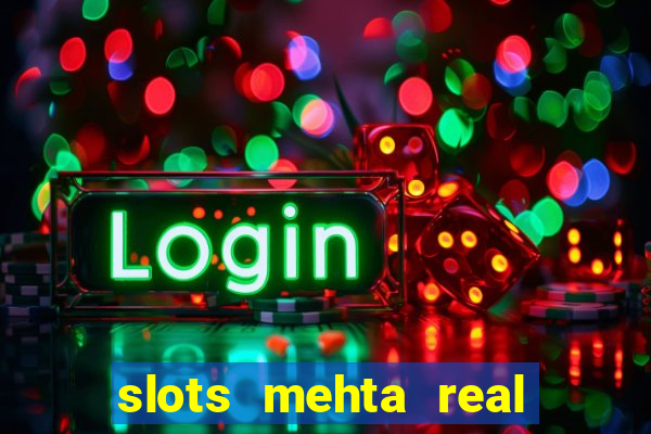 slots mehta real cash game