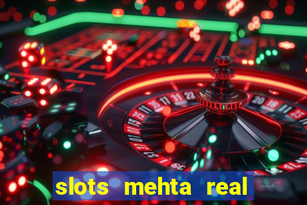 slots mehta real cash game