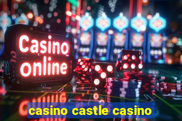 casino castle casino